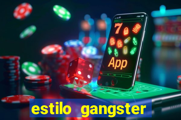 estilo gangster shopping popular